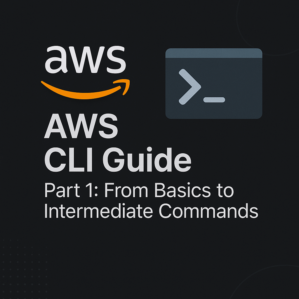AWS CLI Guide Part 1: From Basics to Intermediate Commands
