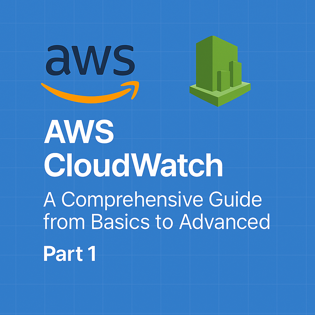 AWS CloudWatch - A Comprehensive Guide from Basics to Advanced - Part 1