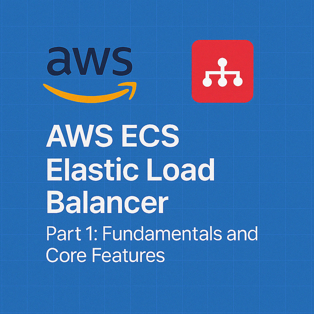 AWS Elastic Load Balancer - Part 1: Fundamentals and Core Features
