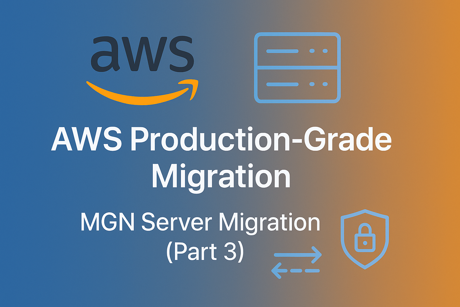 AWS Production-Grade Migration: MGN Server Migration (Part 3)