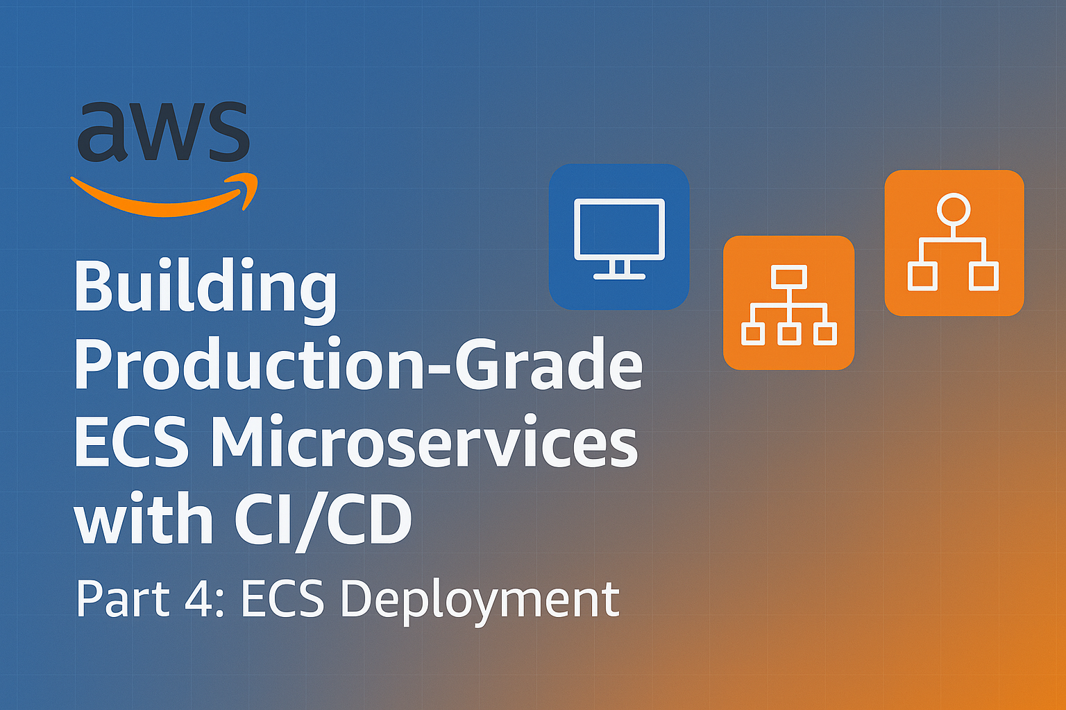 Building Production-Grade ECS Microservices with CI/CD - Part 4: ECS Deployment