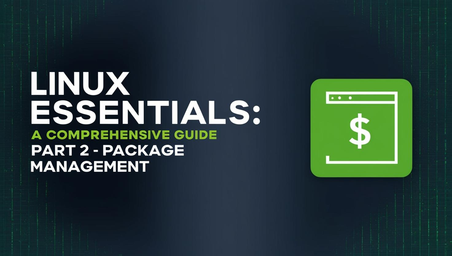 Linux Essentials: A Comprehensive Guide - Part 2 - Package Management
